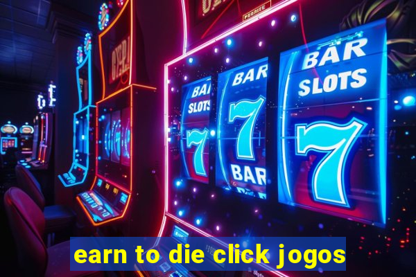 earn to die click jogos